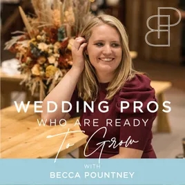 Wedding Pros who are ready to grow - with Becca Pountney