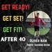 Get Fit And Stay Fit After 40