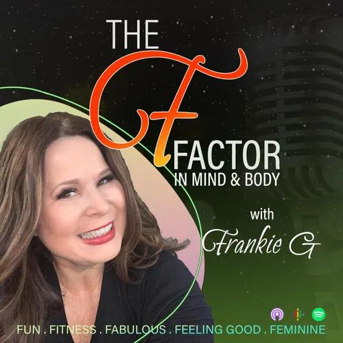 "The F Factor" in mind & body with Frankie G 