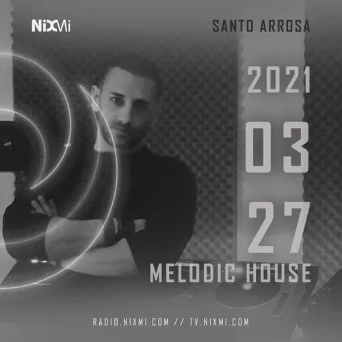 2021-03-27 - SANTO ARROSA - MELODIC HOUSE