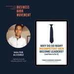 BBM 100 | Why Do So Many Incompetent Men Become Leaders? - Tomas Chamorro-Premuzic | Walter Alvarez