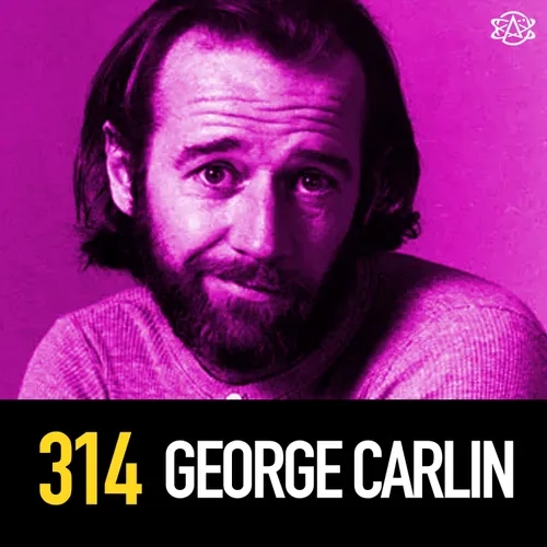 314 - George Motherf*cking Carlin: Best To Ever Do It