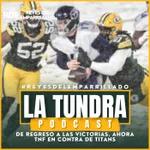 La Tundra Green Bay Podcast en Español - De regresop a las victorias, ahora TNF en contra de Titans