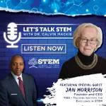 Let's Talk STEM with Dr. Calvin Mackie & Guest Jan Morrison
