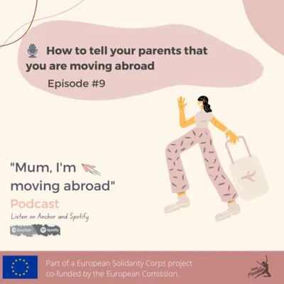  Episode 9: How to tell your parents that you are moving abroad