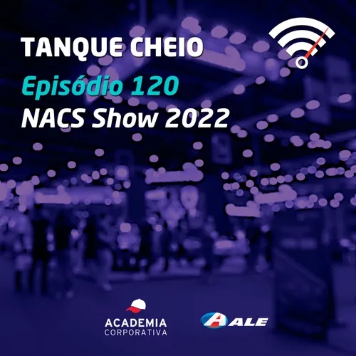Episódio 120 - NACS Show 2022