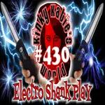 #430 – Electro Shank Play