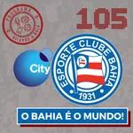 #105 O Bahia é o Mundo!
