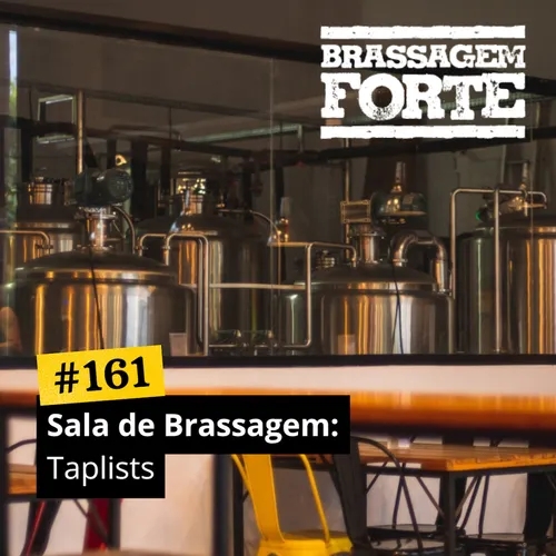 #161 – Sala de Brassagem: Taplists!
