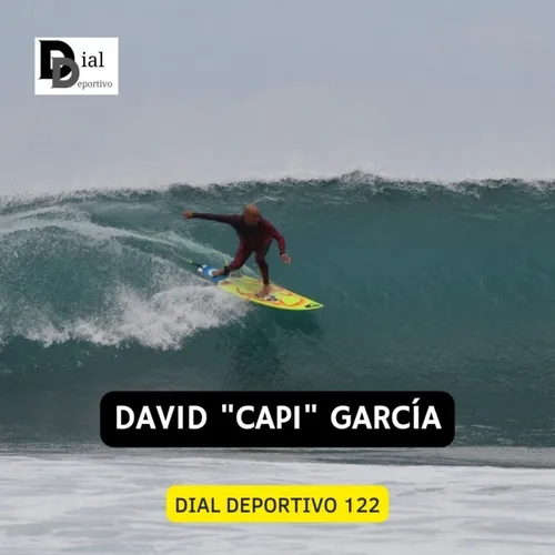 Dial Deportivo 122: Toda la actualidad deportiva con entrevista a DAVID "CAPI" GARCÍA