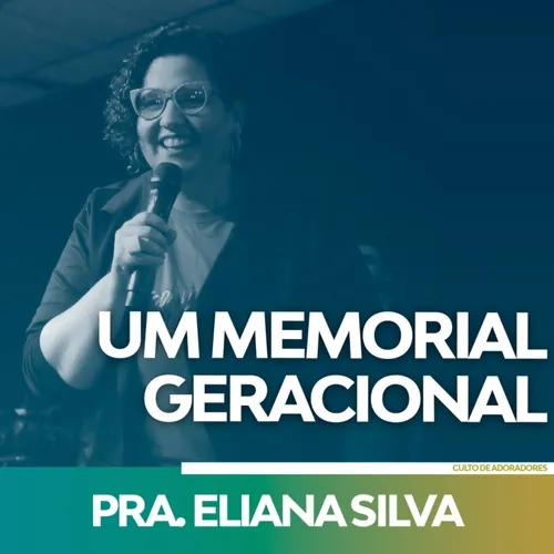 Um Memorial Geracional - Pastora Eliana Silva