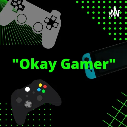 "Okay Gamer"