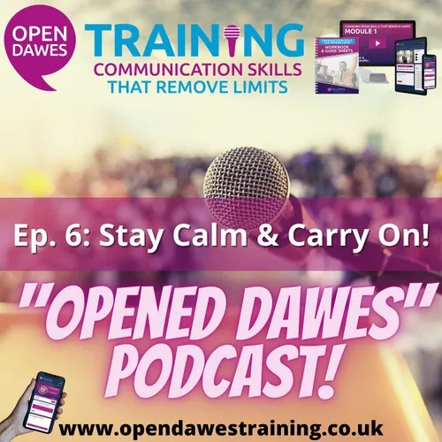 "Opened Dawes" Podcast Ep 6: Stay Calm and Carry On!