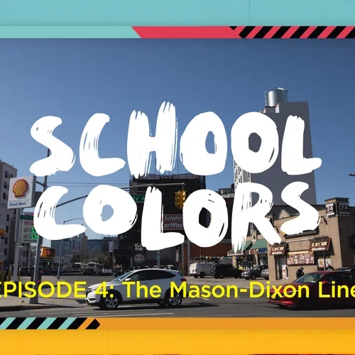 School Colors Episode 4: "The Mason-Dixon Line"
