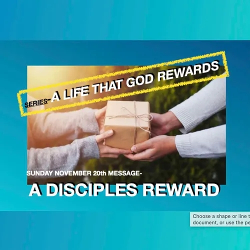 “A DISCIPLES REWARD” Part 2 - from the series- "A Life That God Rewards"