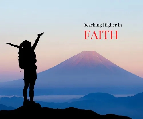 Reaching Higher in Faith