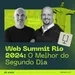 Web Summit Rio 2024: O Melhor do Segundo Dia [varejocast] #459