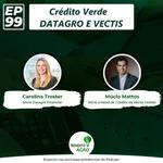 #99 - Vectis Gestão e Datagro Financial - Crédito Verde