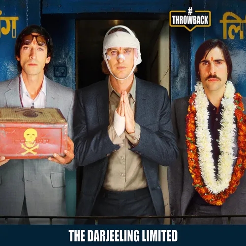 Throwback #106 - The Darjeeling Limited