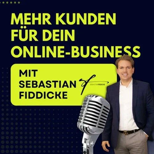 "Mehr Kunden für Dein Online-Business!" ein Podcast von Sebastian Fiddicke