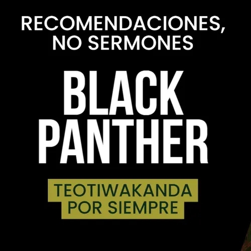 Black Panther: Wakanda Forever - Recomendaciones, no sermones 04