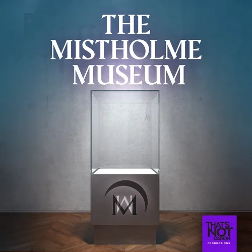The Mistholme Museum of Mystery, Morbidity, and Mortality