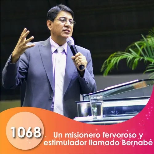 1068. Un misionero fervoroso y estimulador llamado Bernabé | Ptr Mario Lima Vacaflor