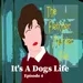 It’s a Dog’s Life (msw episode 4)