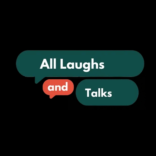 All Laughs and Talks Podcast