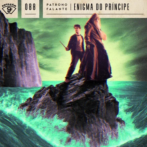 Estação 9¾ #88 - Patrono Falante - Harry Potter e o Enigma do Príncipe