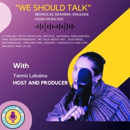 “We Should Talk” Podcast Bilingual (Spanish-English) Host and Producer By Yannis Lobaina