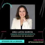 EP7 T7 Síndrome del burnout invitada Coach: Ana Lucía García