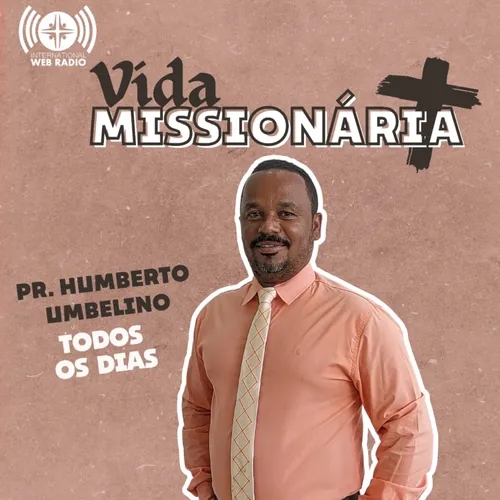 07 VIDA MISSIONÁRIA COM PR. HUNBERTO