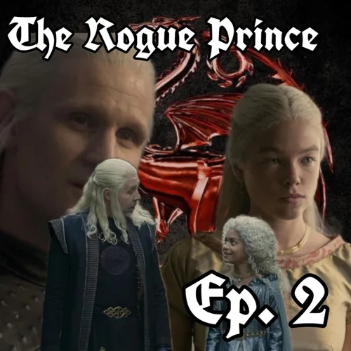 The Rogue Prince - #DemDragons Ep. 2