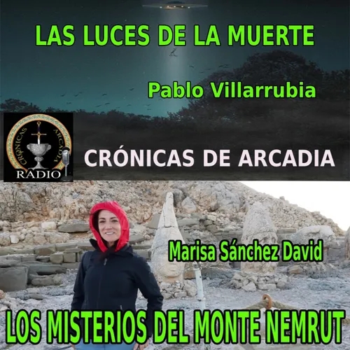 Las luces de la muerte, con Pablo Villarrubia // Los misterios del Monte Nemrut, con Marisa Sánchez David
