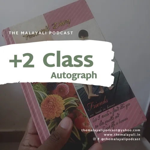 My +2 Class Autograph A Malayalam podcast | The Malayali Podcast