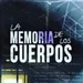 'La memoria de los cuerpos' (documental).