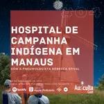Os Aprendizados de um Hospital de Campanha em Manaus - Setor COVID #04