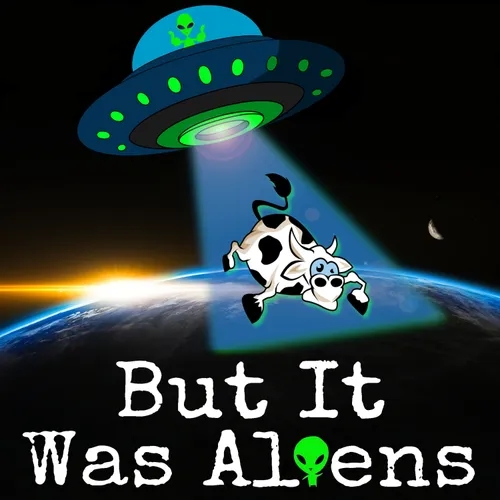 But It Was Aliens