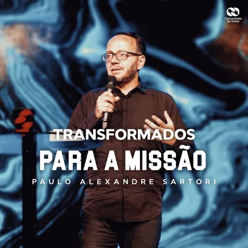 TRANSFORMADOS PARA A MISSÃO // Pr. Paulo Alexandre