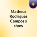 Episódio 156 - Matheus Rodrigues Campos's show