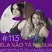 #113- Ela não tá assim tão a fim de você! - com Dora Figueiredo e Rebecca