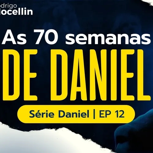 As 70 semanas de Daniel | Pastor Rodrigo Mocellin