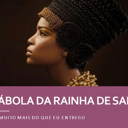 A PARÁBOLA DA RAINHA DE SABÁ   