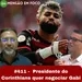 #411 - Corinthians quer Gabi? De La Cruz é do Flamengo! Reforços na mira e mais...