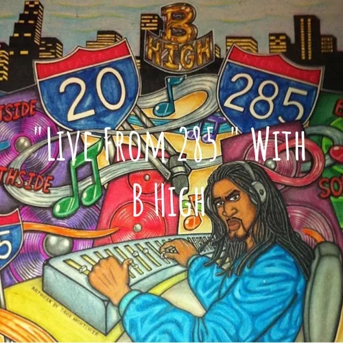 "Live From 285 " With B High