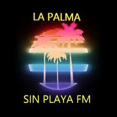 LA PALMA SIN PLAYA FM