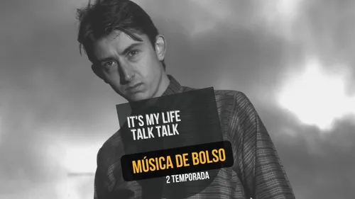 Talk Talk com ‘It’s My Life’ clássico nesta edição do podcast Música de Bolso