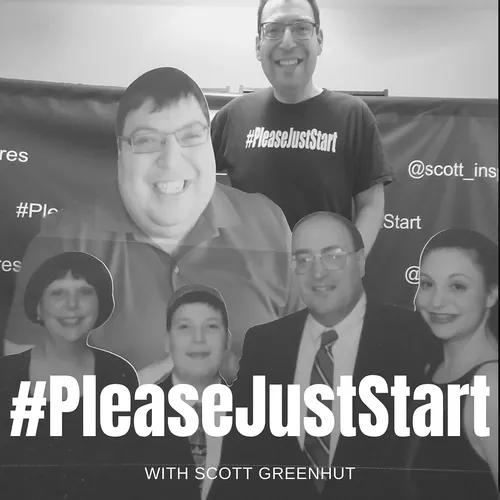 #PleaseJustStart Podcast with Scott Greenhut
