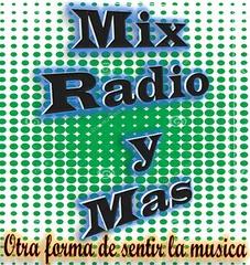 MIX RADIO Y MAS OTRA FORMA DE SENTIR LA MUSICA